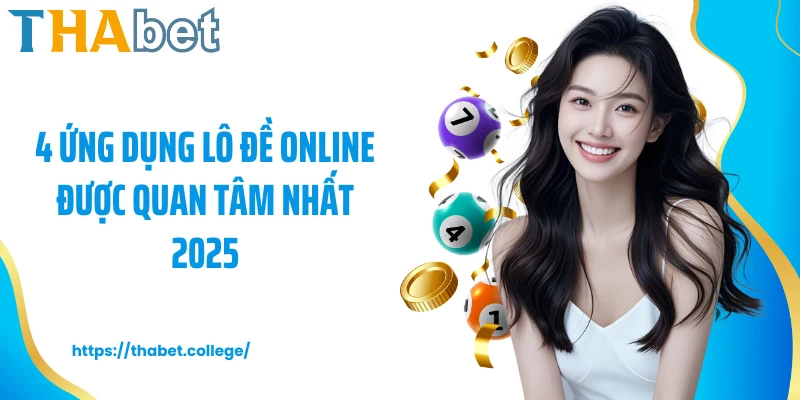 4 ứng dụng lô đề online được quan tâm nhất 2025