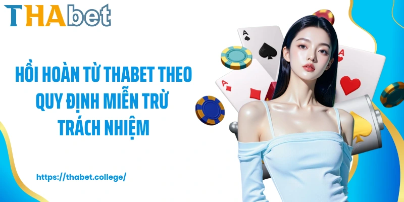 Hồi hoàn từ Thabet theo quy định miễn trừ trách nhiệm