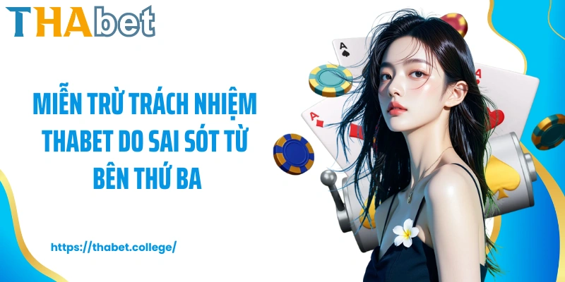 Miễn trừ trách nhiệm Thabet do sai sót từ bên thứ ba