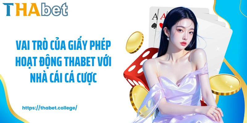 Vai trò của giấy phép hoạt động Thabet với nhà cái cá cược